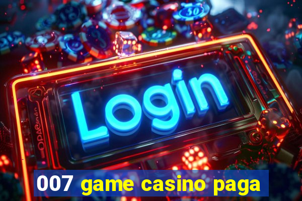 007 game casino paga